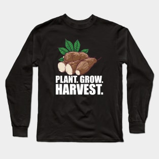 Cassava Farmer - Plant. Grow. Harvest w Long Sleeve T-Shirt